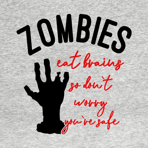 Zombies Eat Brains So Don't Worry You're Safe by DANPUBLIC